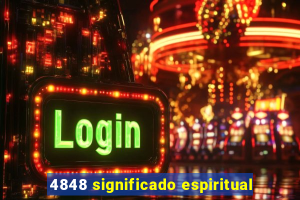 4848 significado espiritual